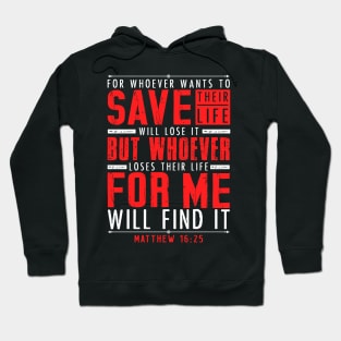 Matthew 16:25 Whoever Loses Their Life For Me Will Find It Hoodie